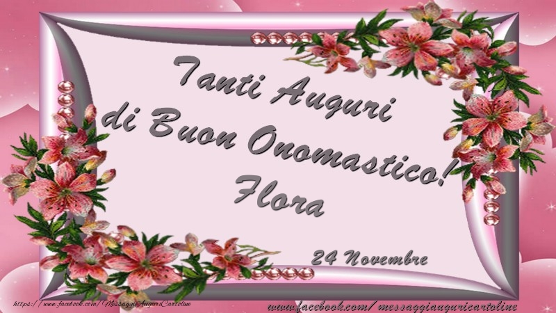  Cartoline di onomastico - Tanti Auguri di Buon Onomastico! 24 Novembre Flora