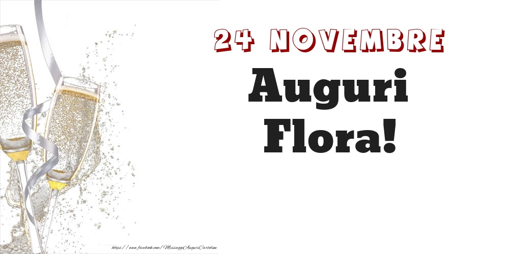 Cartoline di onomastico - Auguri Flora! 24 Novembre