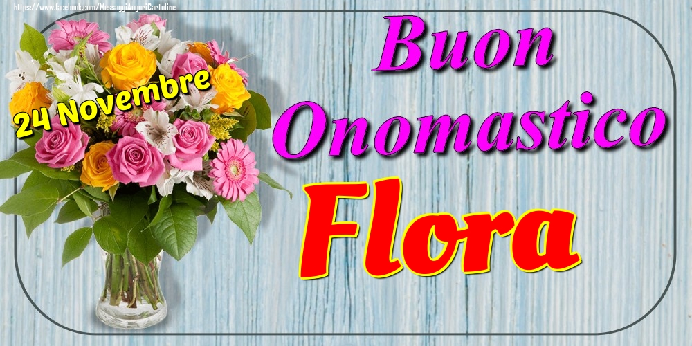  Cartoline di onomastico - Fiori | 24 Novembre - Buon Onomastico Flora!
