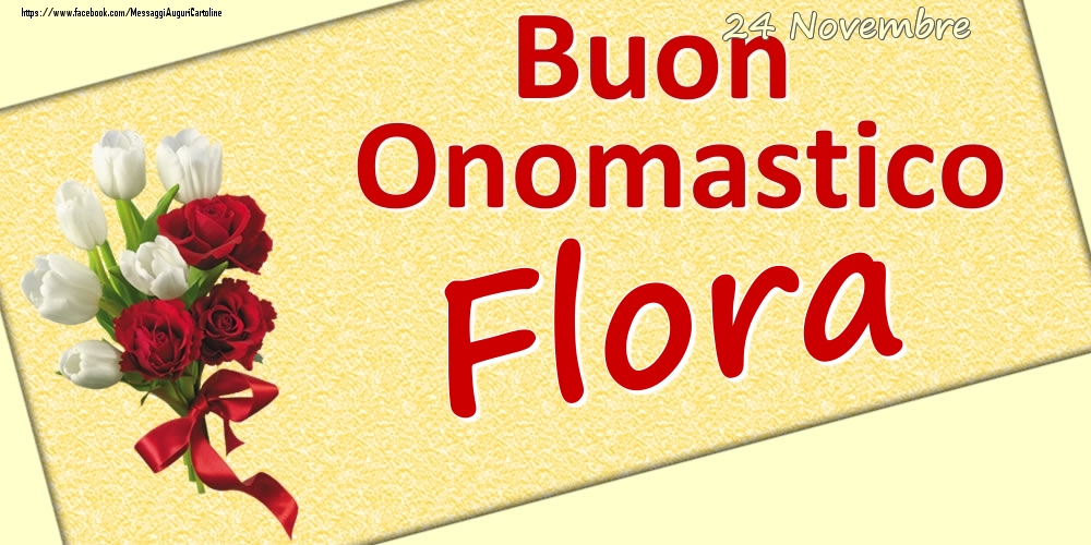  Cartoline di onomastico - Fiori | 24 Novembre: Buon Onomastico Flora