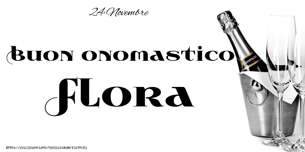  Cartoline di onomastico - Champagne | 24 Novembre - Buon onomastico Flora!