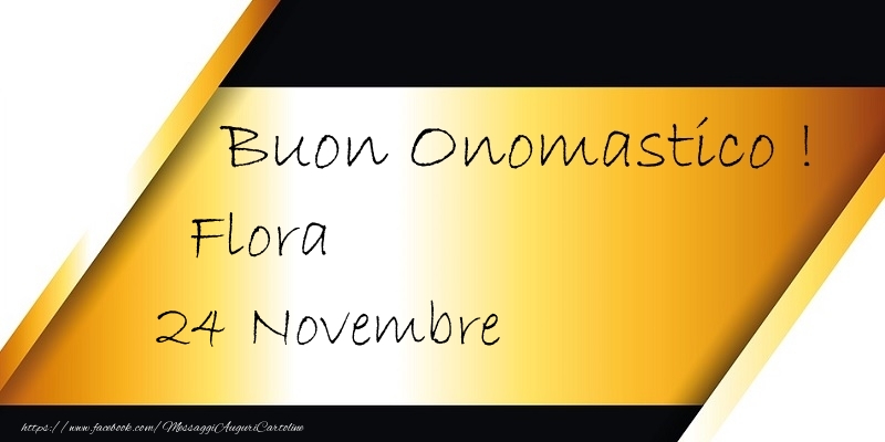 Cartoline di onomastico - Buon Onomastico  Flora! 24 Novembre