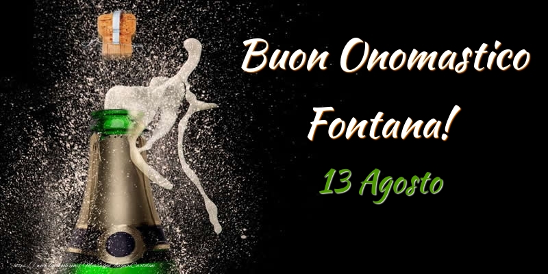 Cartoline di onomastico - Champagne | Buon Onomastico Fontana! 13 Agosto