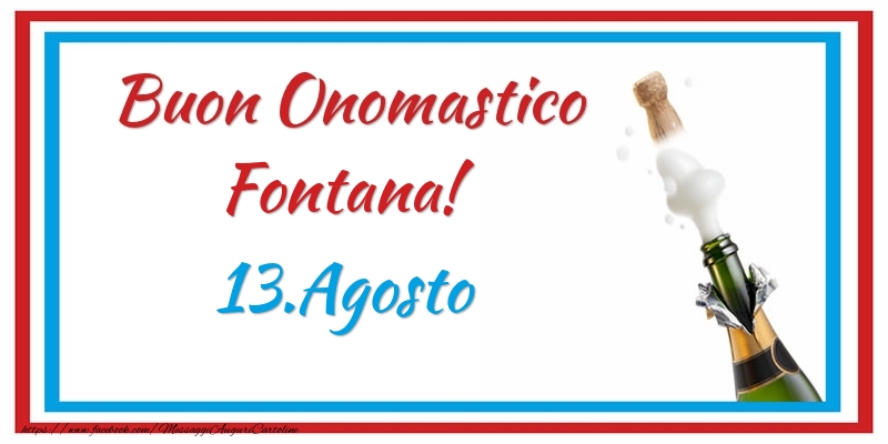 Cartoline di onomastico - Champagne | Buon Onomastico Fontana! 13.Agosto