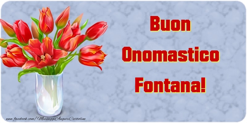 Cartoline di onomastico - Fiori & Mazzo Di Fiori | Buon Onomastico Fontana