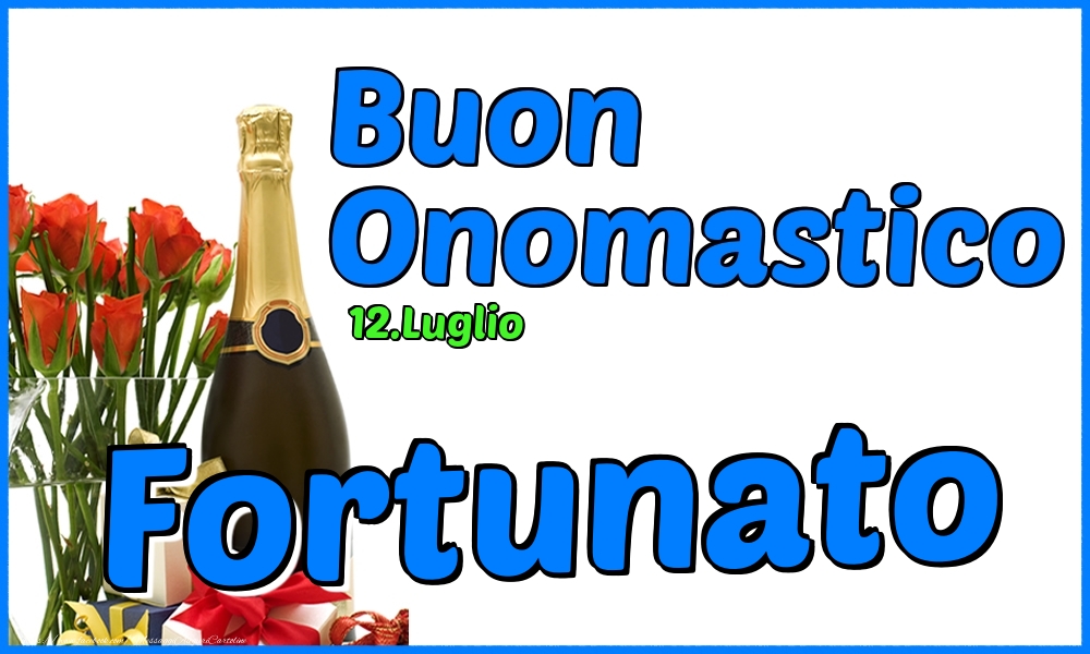 Cartoline di onomastico - Champagne & Rose | 12.Luglio - Buon Onomastico Fortunato!