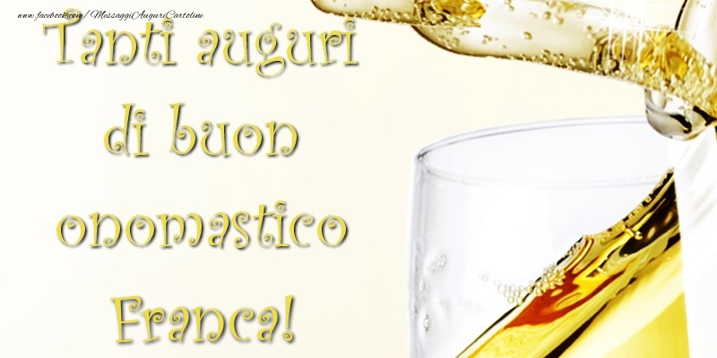 Cartoline di onomastico - Champagne | Tanti Auguri di Buon Onomastico Franca