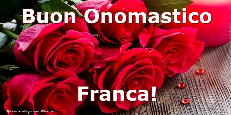 Cartoline di onomastico - Rose | Buon Onomastico Franca!