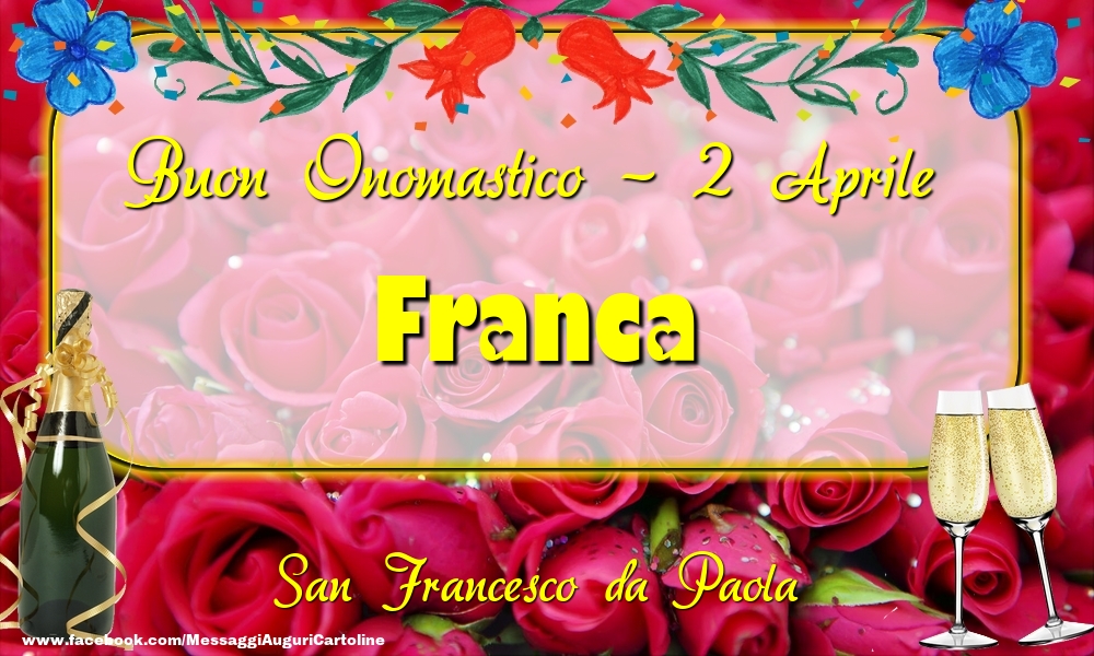Cartoline di onomastico - Champagne & Rose | San Francesco da Paola Buon Onomastico, Franca! 2 Aprile