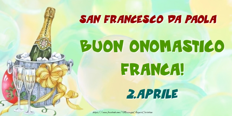 Cartoline di onomastico - Champagne | San Francesco da Paola Buon Onomastico, Franca! 2.Aprile