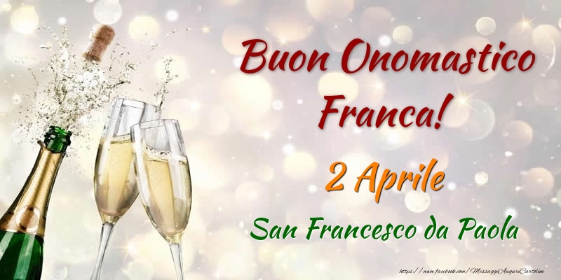 Cartoline di onomastico - Champagne | Buon Onomastico Franca! 2 Aprile San Francesco da Paola