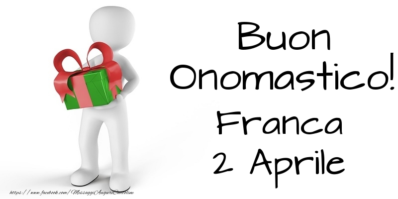 Cartoline di onomastico - Buon Onomastico  Franca! 2 Aprile