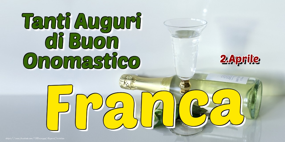 Cartoline di onomastico - Champagne | 2.Aprile - Tanti Auguri di Buon Onomastico Franca