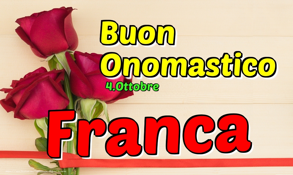 Cartoline di onomastico - Rose | 4.Ottobre - Buon Onomastico Franca!