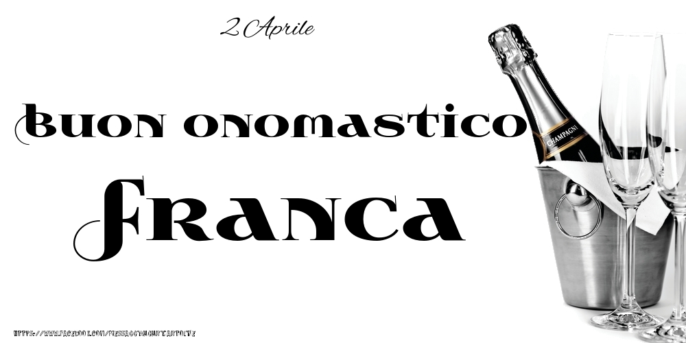 Cartoline di onomastico - Champagne | 2 Aprile - Buon onomastico Franca!