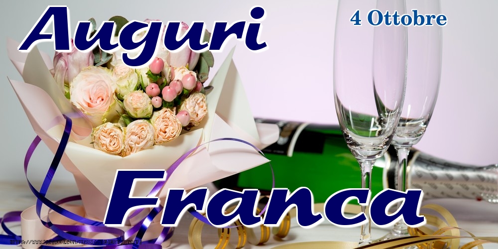 Cartoline di onomastico - Champagne & Fiori | 4 Ottobre - Auguri Franca!