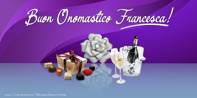 Cartoline di onomastico - Champagne & Fiori & Regalo | Buon Onomastico Francesca!