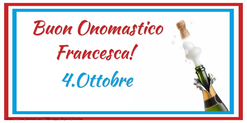 Cartoline di onomastico - Champagne | Buon Onomastico Francesca! 4.Ottobre