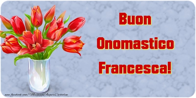 Cartoline di onomastico - Buon Onomastico Francesca