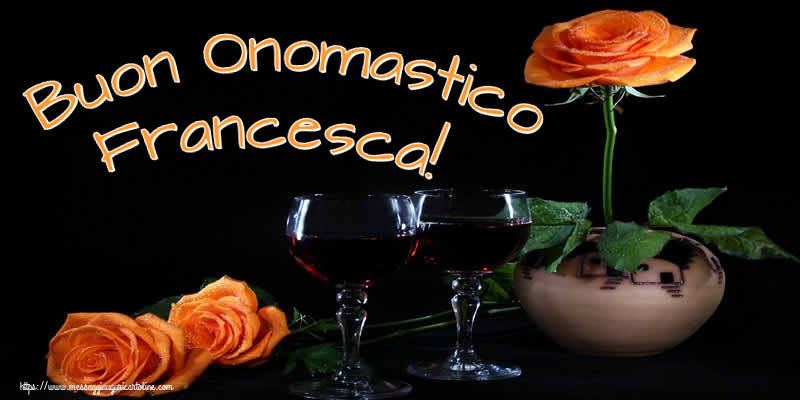 Cartoline di onomastico - Champagne & Rose | Buon Onomastico Francesca!