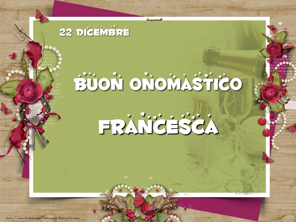 Cartoline di onomastico - Fiori | Buon Onomastico, Francesca! 22 Dicembre