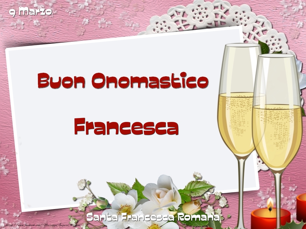 Cartoline di onomastico - Champagne & Fiori | Santa Francesca Romana Buon Onomastico, Francesca! 9 Marzo