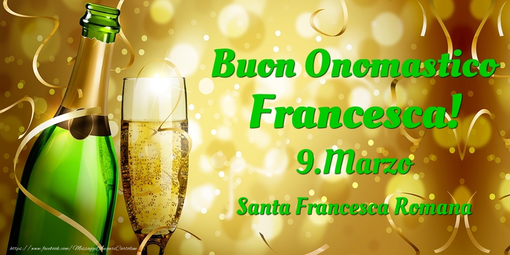 Cartoline di onomastico - Champagne | Buon Onomastico Francesca! 9.Marzo - Santa Francesca Romana
