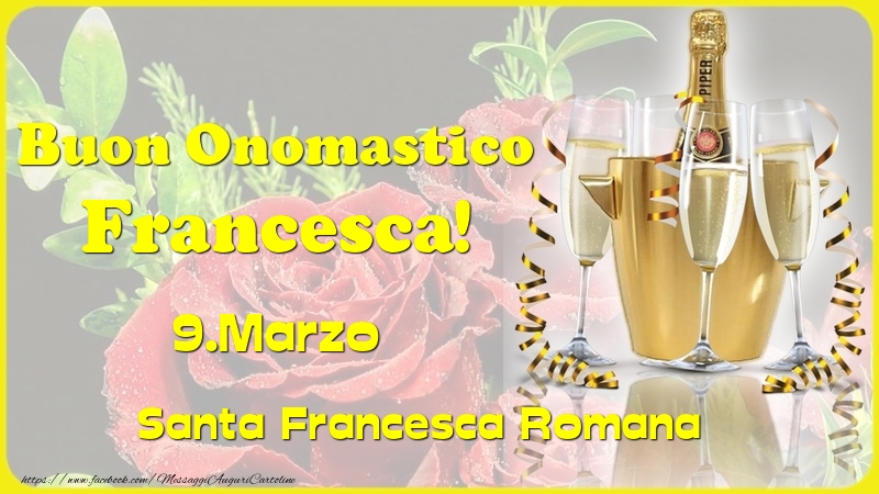  Cartoline di onomastico - Champagne | Buon Onomastico Francesca! 9.Marzo - Santa Francesca Romana