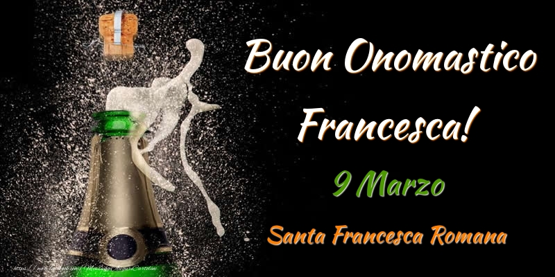 Cartoline di onomastico - Buon Onomastico Francesca! 9 Marzo Santa Francesca Romana