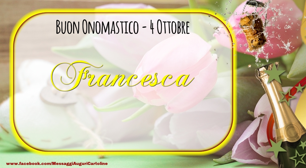 Cartoline di onomastico - Champagne | Buon Onomastico, Francesca! 4 Ottobre