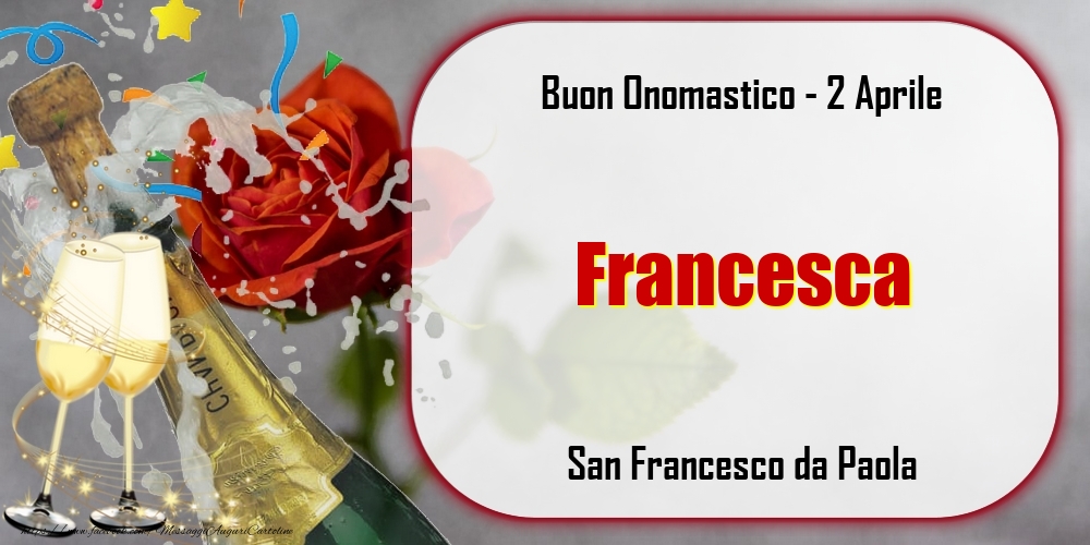 Cartoline di onomastico - San Francesco da Paola Buon Onomastico, Francesca! 2 Aprile