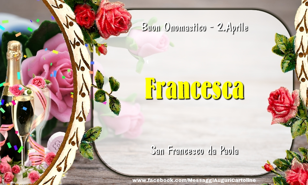 Cartoline di onomastico - San Francesco da Paola Buon Onomastico, Francesca! 2.Aprile