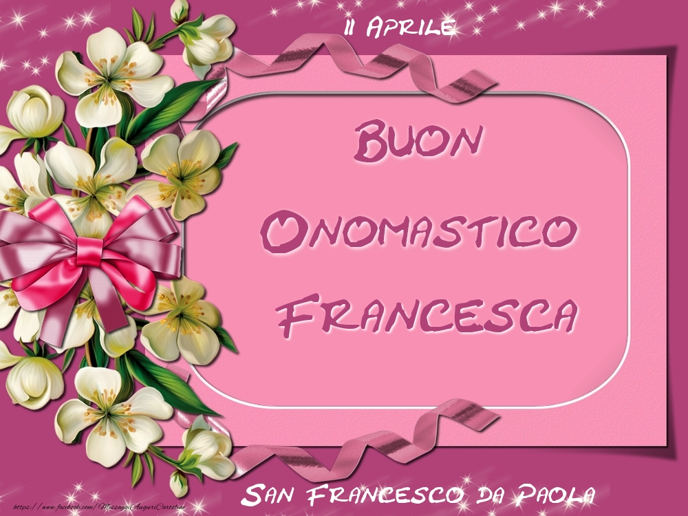 Cartoline di onomastico - Fiori | San Francesco da Paola Buon Onomastico, Francesca! 2 Aprile