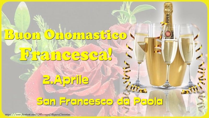 Cartoline di onomastico - Champagne | Buon Onomastico Francesca! 2.Aprile - San Francesco da Paola