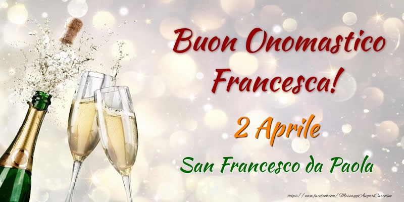 Cartoline di onomastico - Champagne | Buon Onomastico Francesca! 2 Aprile San Francesco da Paola