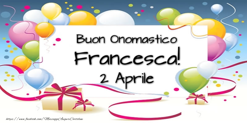 Cartoline di onomastico - Palloncini | Buon Onomastico Francesca! 2 Aprile