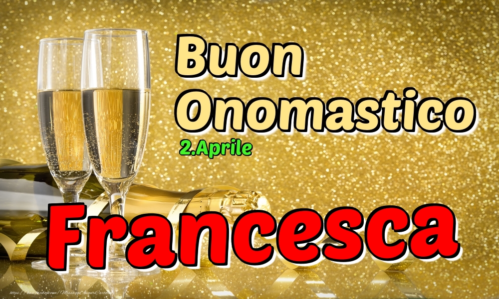Cartoline di onomastico - 2.Aprile - Buon Onomastico Francesca!