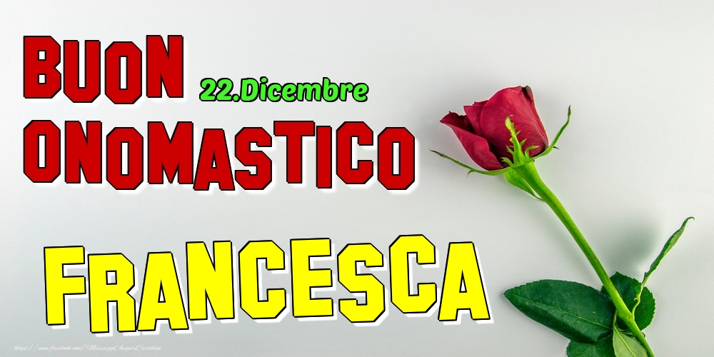 Cartoline di onomastico - Rose | 22.Dicembre - Buon Onomastico Francesca!