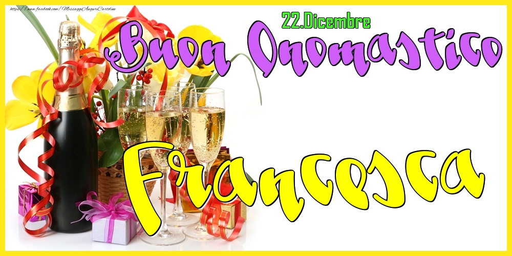 Cartoline di onomastico - Champagne | 22.Dicembre - Buon Onomastico Francesca!