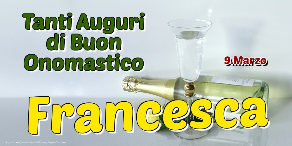 Cartoline di onomastico - Champagne | 9.Marzo - Tanti Auguri di Buon Onomastico Francesca