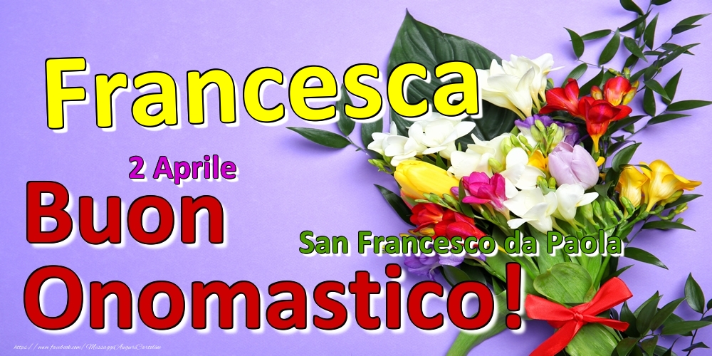 Cartoline di onomastico - 2 Aprile - San Francesco da Paola -  Buon Onomastico Francesca!
