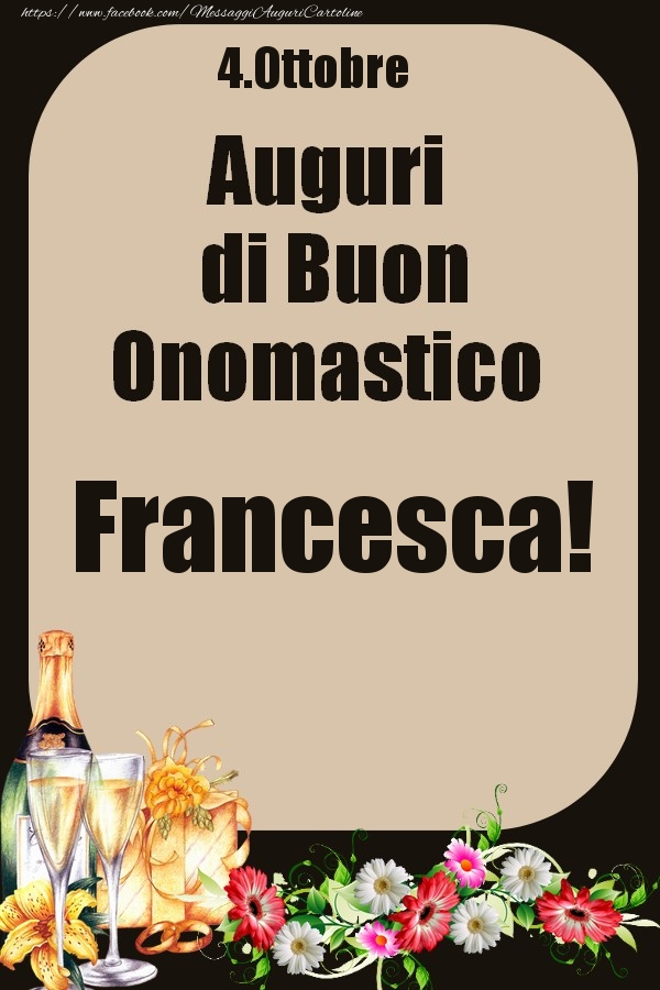  Cartoline di onomastico - Champagne & Fiori | 4.Ottobre - Auguri di Buon Onomastico  Francesca!
