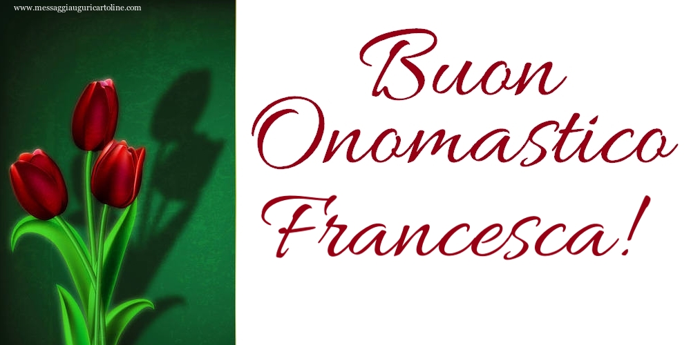 Cartoline di onomastico - Buon Onomastico Francesca!