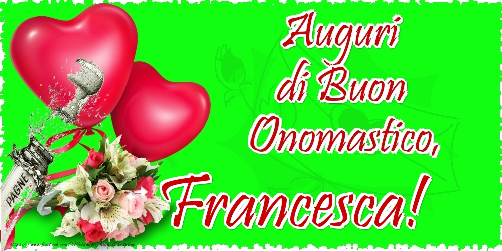 Cartoline di onomastico - Champagne & Cuore & Fiori | Auguri di Buon Onomastico, Francesca