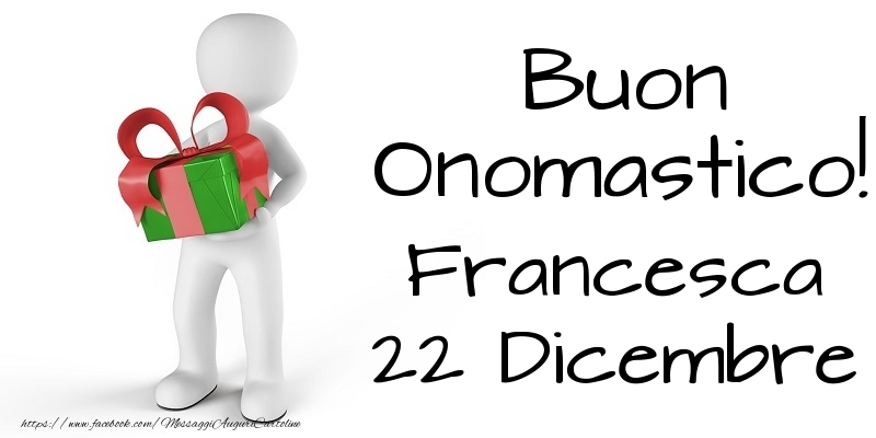 Cartoline di onomastico - Buon Onomastico  Francesca! 22 Dicembre