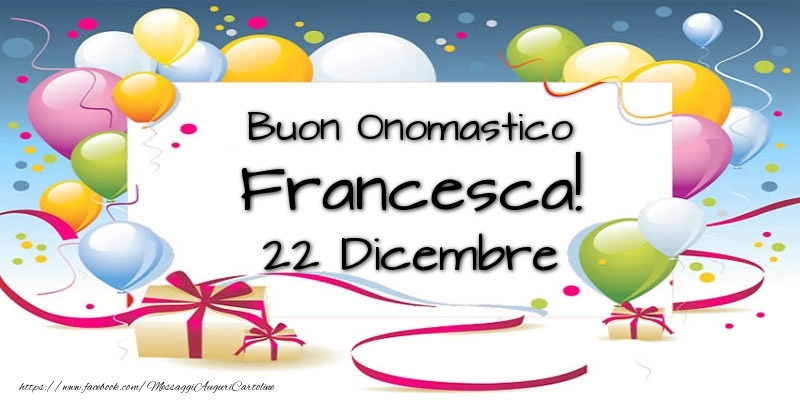 Cartoline di onomastico - Palloncini | Buon Onomastico Francesca! 22 Dicembre