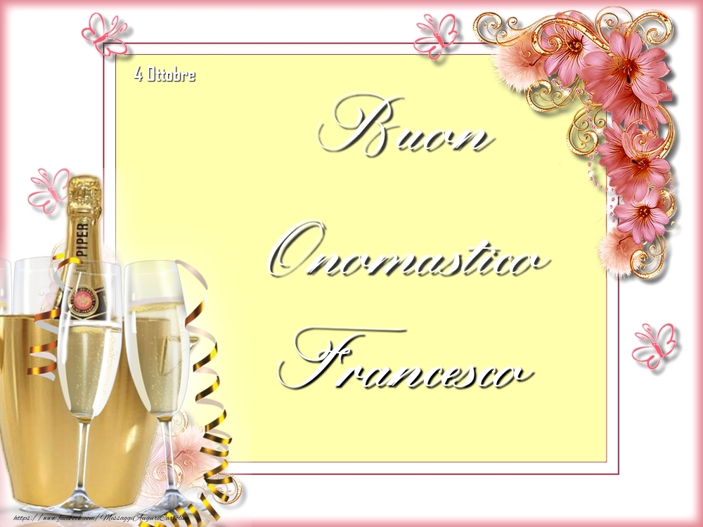 Cartoline di onomastico - Champagne & Fiori | Buon Onomastico, Francesco! 4 Ottobre
