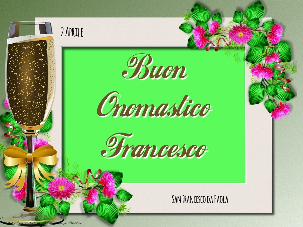 Cartoline di onomastico - Rose | San Francesco da Paola Buon Onomastico, Francesco! 2 Aprile