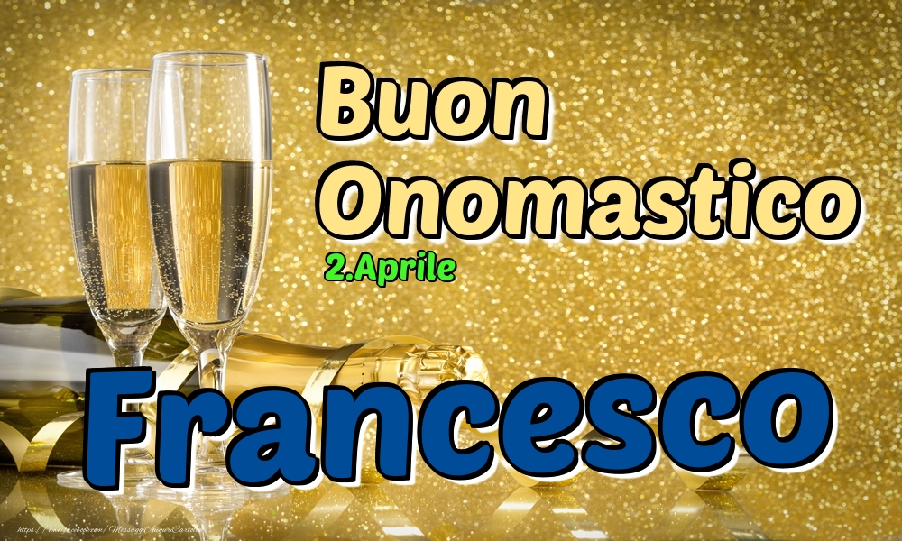 Cartoline di onomastico - Champagne | 2.Aprile - Buon Onomastico Francesco!