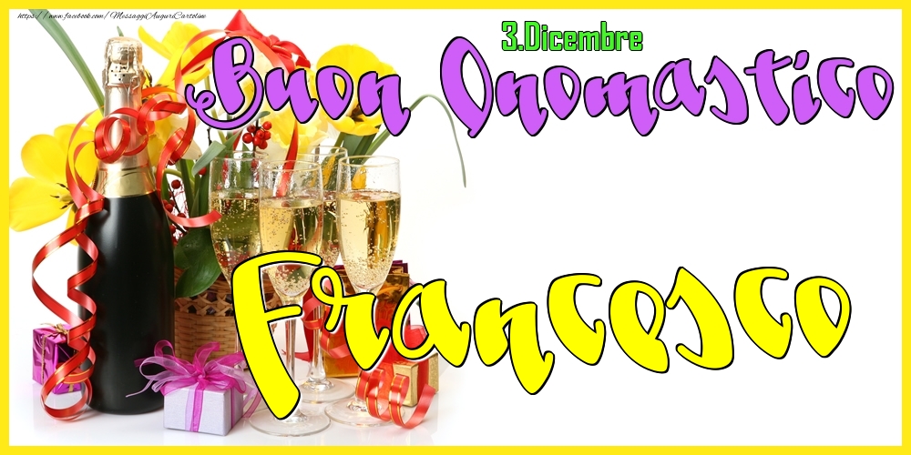  Cartoline di onomastico - Champagne | 3.Dicembre - Buon Onomastico Francesco!